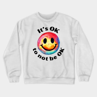 It's OK To Not Be OK Crewneck Sweatshirt